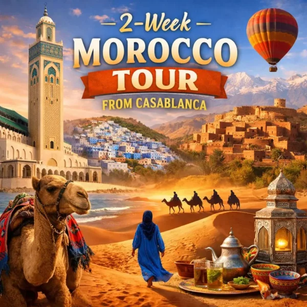 2-Week Morocco Tour from Casablanca: Ultimate 14-Day Grand Adventure