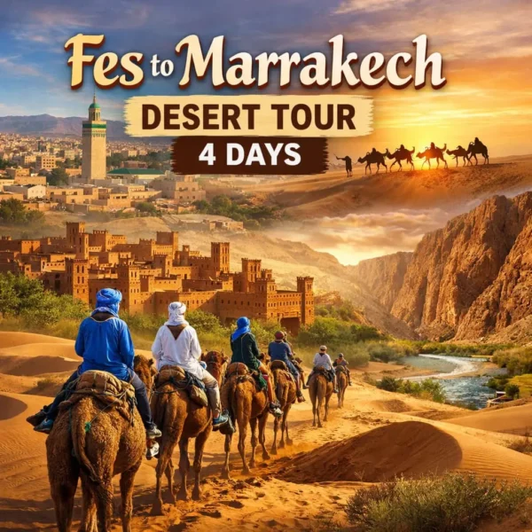 Fes To Marrakech Desert Tour 4 Days
