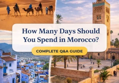 How Many Days Should You Spend in Morocco